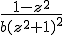 \frac{1 - z^2}{b(z^2 + 1)^2}